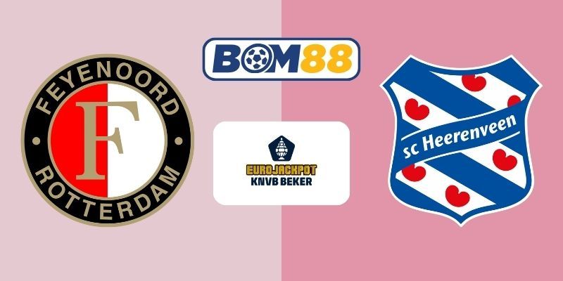 BOM88 Soi kèo Feyenoord vs Heerenveen 03h00 ngày 18/12/2025 - Cup Hà Lan